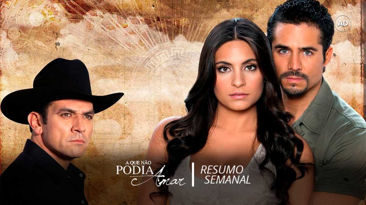 Resumo da novela A Que Não Podia Amar