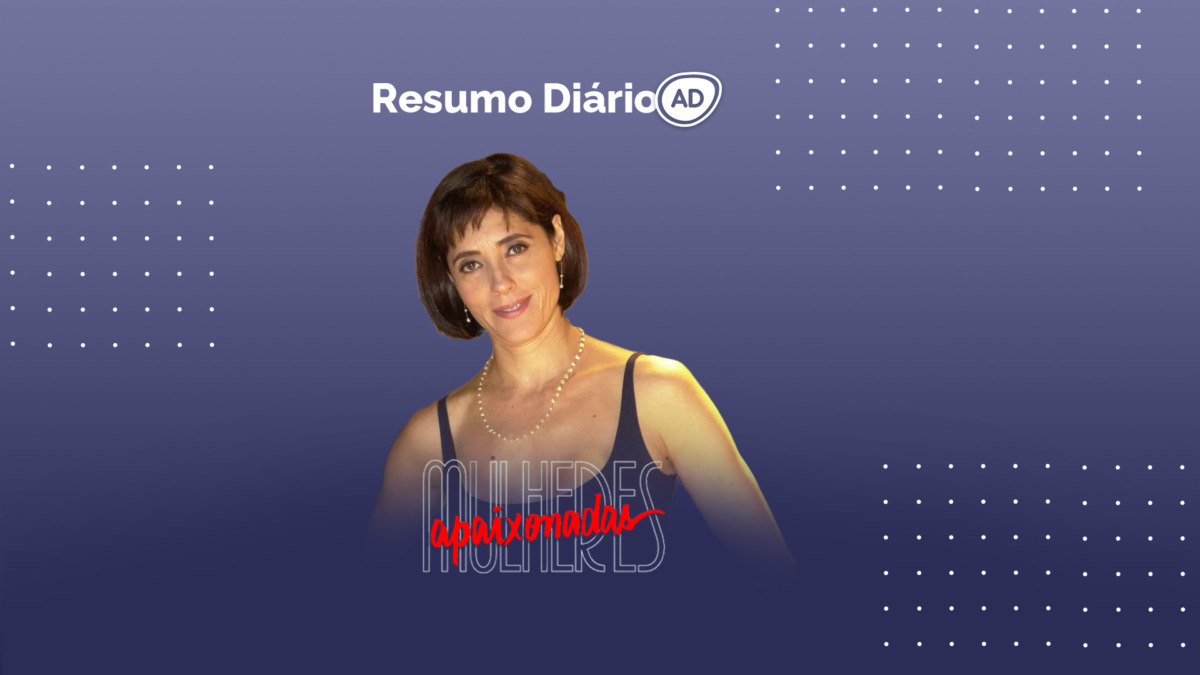 Logo do resumo diário da novela Mulheres Apaixonadas