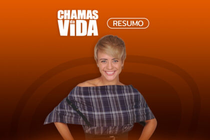 Arte do resumo semanal da novela chamas da vida