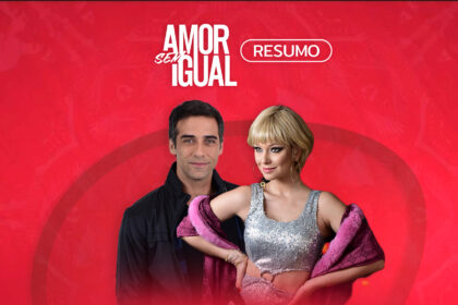 Arte de divulgação do resumo semanal da novela amor sem igual