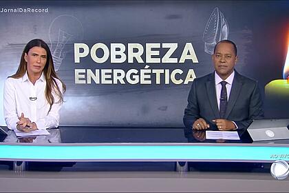 Janine borba e luiz fara monteiro apresentando a reportagem especial do jornal da record pobreza energética