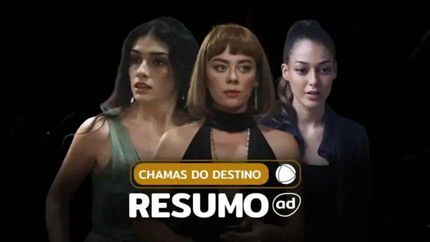 Cicek (Hazar Erguclu), Cemre (Demet Evgar) e Ruya (Dilan Cicek Deniz) na arte do resumo da novela Chamas do Destino